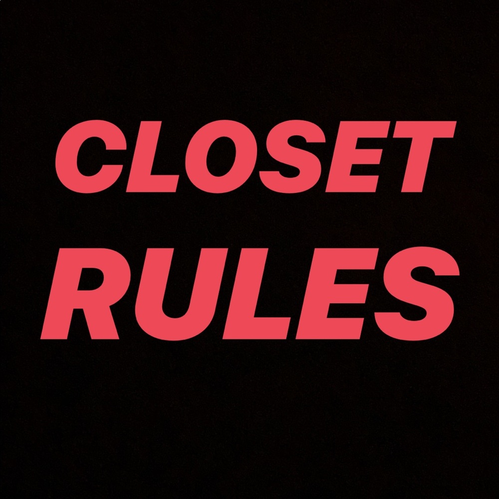 CLOSET RULES PLEASE READ